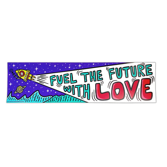 Bumper Sticker - Fuel the Future with Love